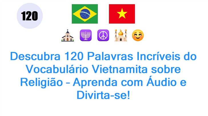 Descubra 120 Palavras Incríveis do Vocabulário Vietnamita sobre Religião – Aprenda com Áudio e Divirta-se!